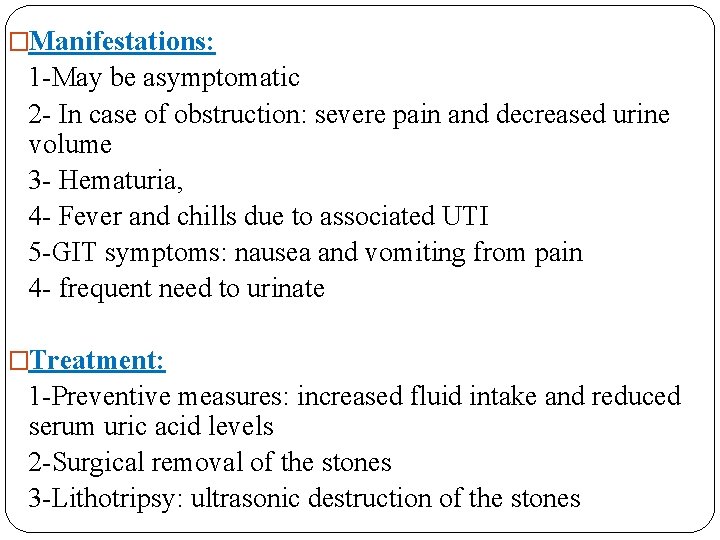 �Manifestations: 1 -May be asymptomatic 2 - In case of obstruction: severe pain and