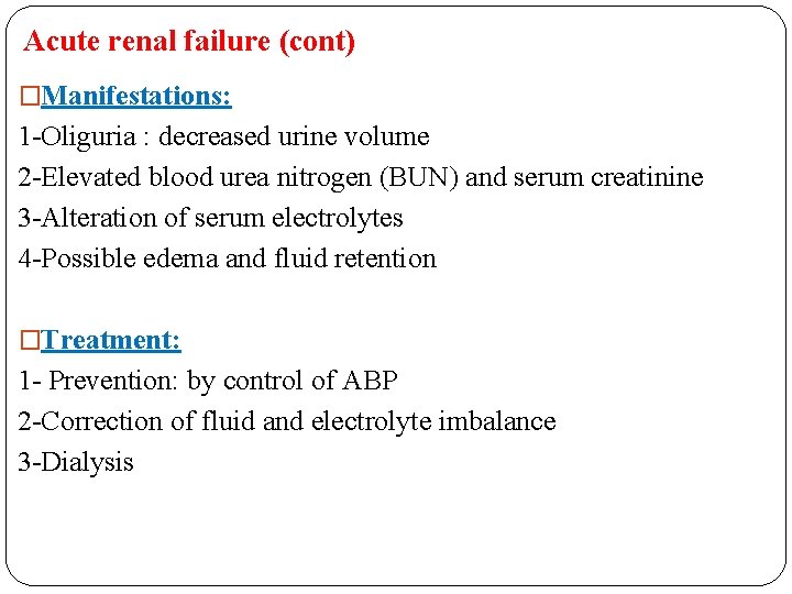 Acute renal failure (cont) �Manifestations: 1 -Oliguria : decreased urine volume 2 -Elevated blood