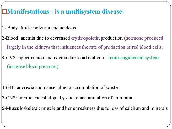 �Manifestations : is a multisystem disease: 1 - Body fluids: polyuria and acidosis 2