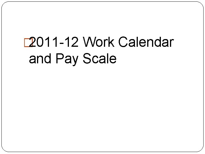 � 2011 -12 Work Calendar and Pay Scale 