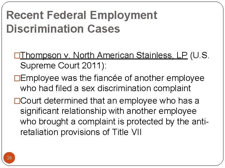 Recent Federal Employment Discrimination Cases �Thompson v. North American Stainless, LP (U. S. Supreme