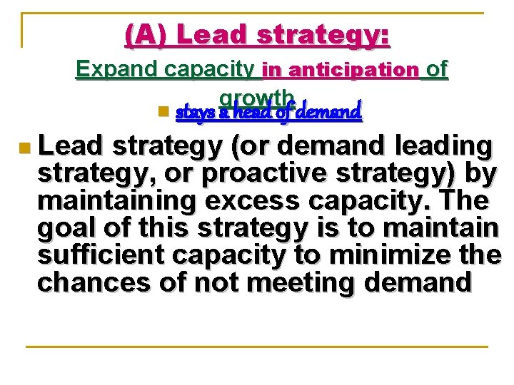 (A) Lead strategy: Expand capacity in anticipation of growth n n Lead stays a