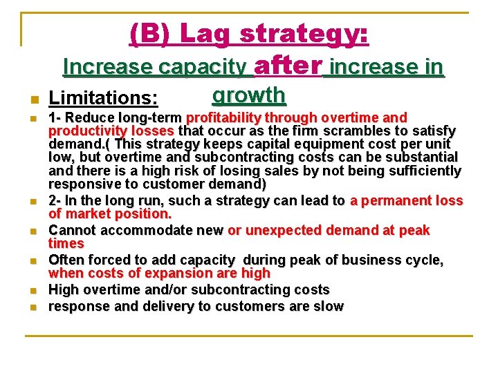 (B) Lag strategy: Increase capacity after increase in n n n Limitations: growth 1