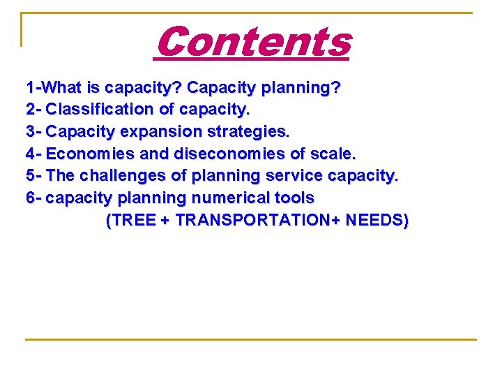 Contents 1 -What is capacity? Capacity planning? 2 - Classification of capacity. 3 -