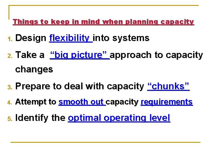 Things to keep in mind when planning capacity 1. Design flexibility into systems 2.