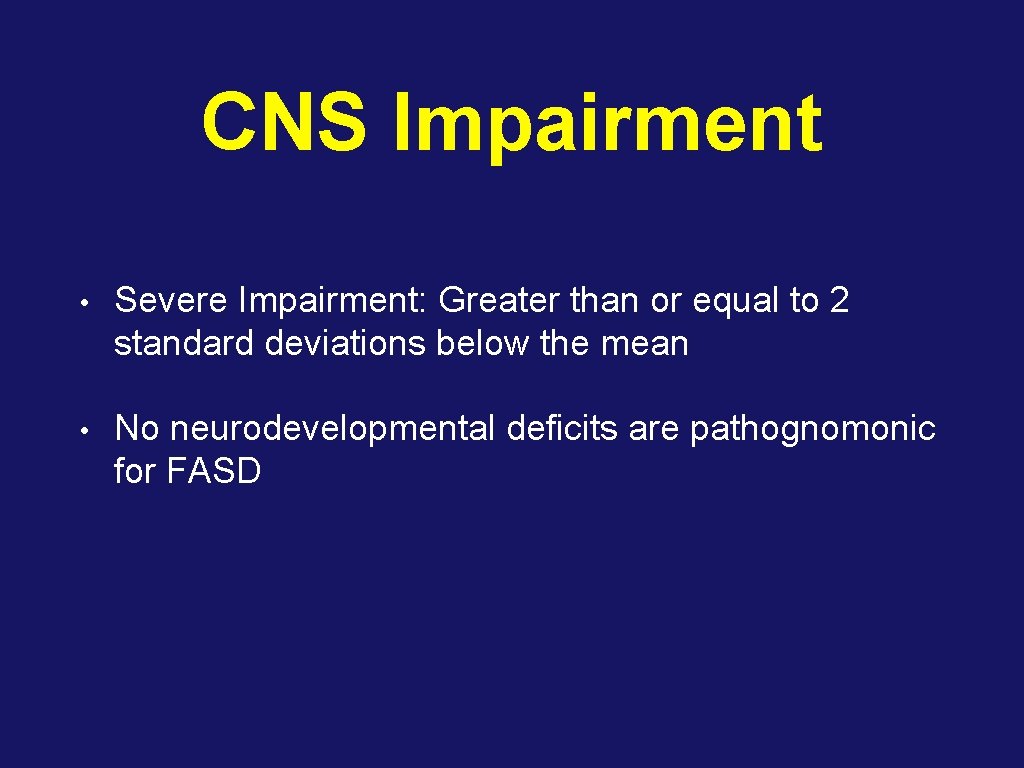 CNS Impairment • Severe Impairment: Greater than or equal to 2 standard deviations below