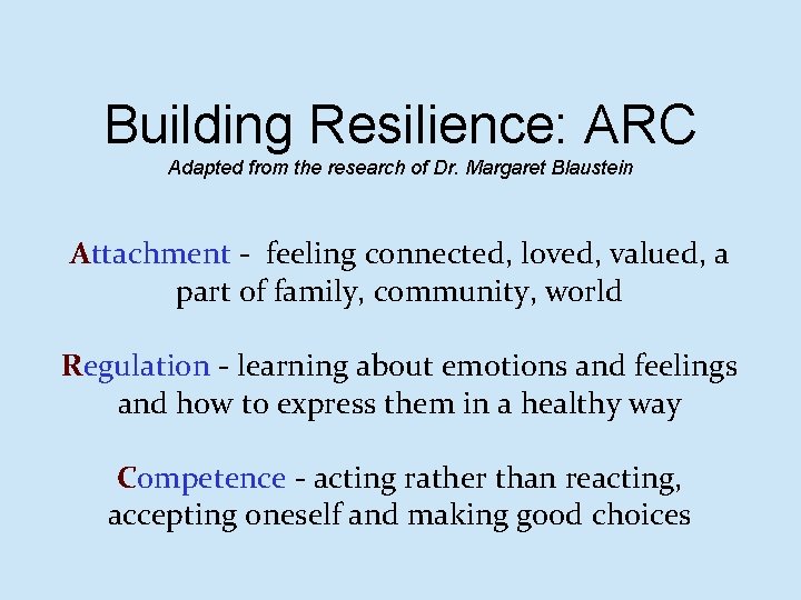 Building Resilience: ARC Adapted from the research of Dr. Margaret Blaustein Attachment - feeling