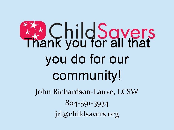 Thank you for all that you do for our community! John Richardson-Lauve, LCSW 804