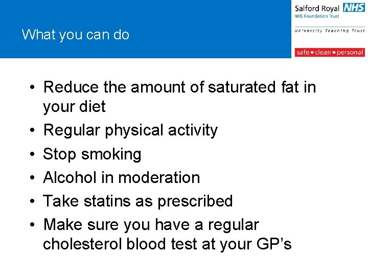 What you can do • Reduce the amount of saturated fat in your diet