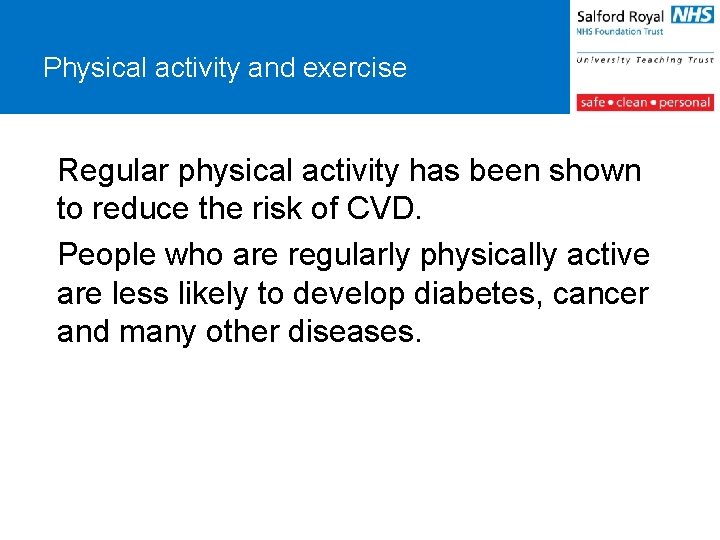 Physical activity and exercise Regular physical activity has been shown to reduce the risk