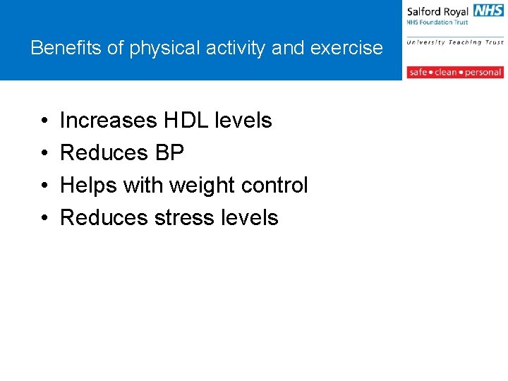 Benefits of physical activity and exercise • • Increases HDL levels Reduces BP Helps