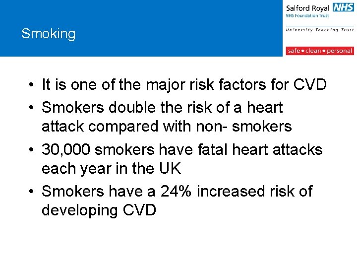 Smoking • It is one of the major risk factors for CVD • Smokers