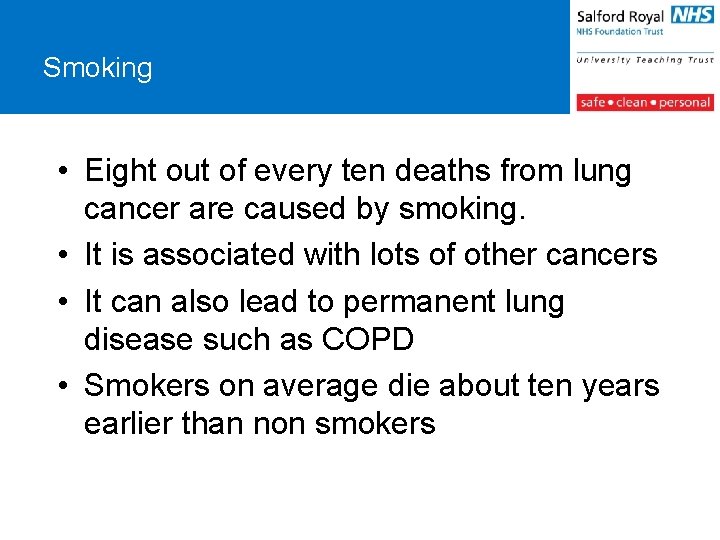 Smoking • Eight out of every ten deaths from lung cancer are caused by