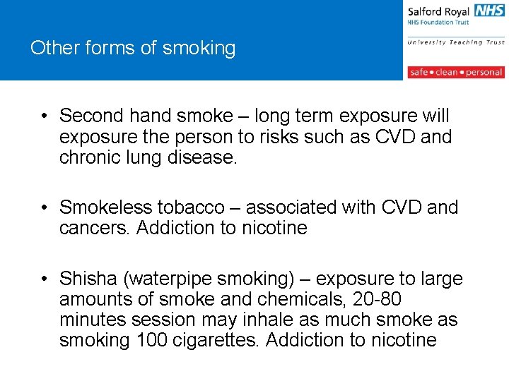 Other forms of smoking • Second hand smoke – long term exposure will exposure