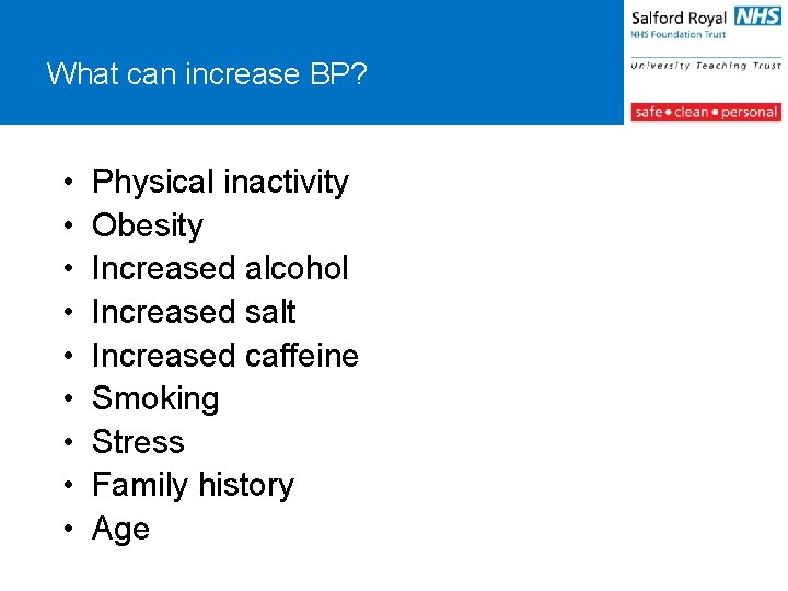 What can increase BP? • • • Physical inactivity Obesity Increased alcohol Increased salt