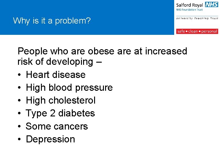 Why is it a problem? People who are obese are at increased risk of