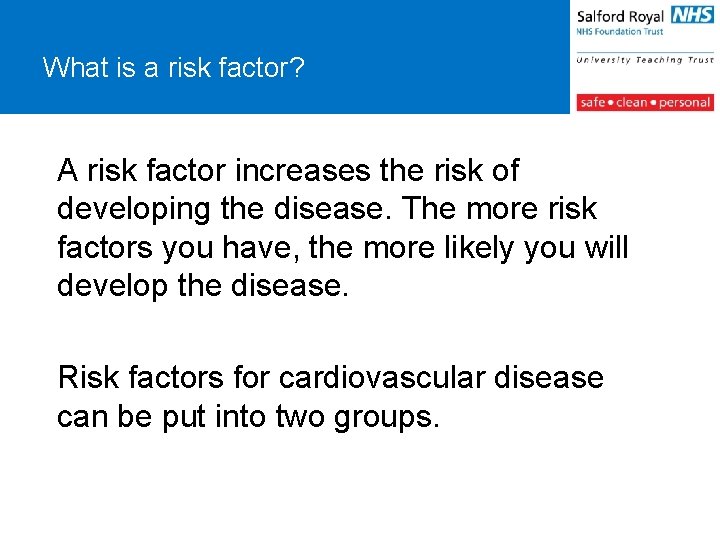 What is a risk factor? A risk factor increases the risk of developing the