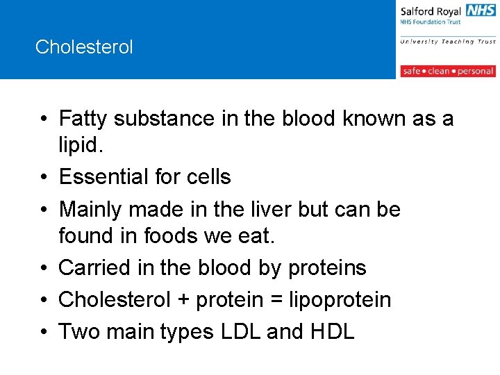 Cholesterol • Fatty substance in the blood known as a lipid. • Essential for