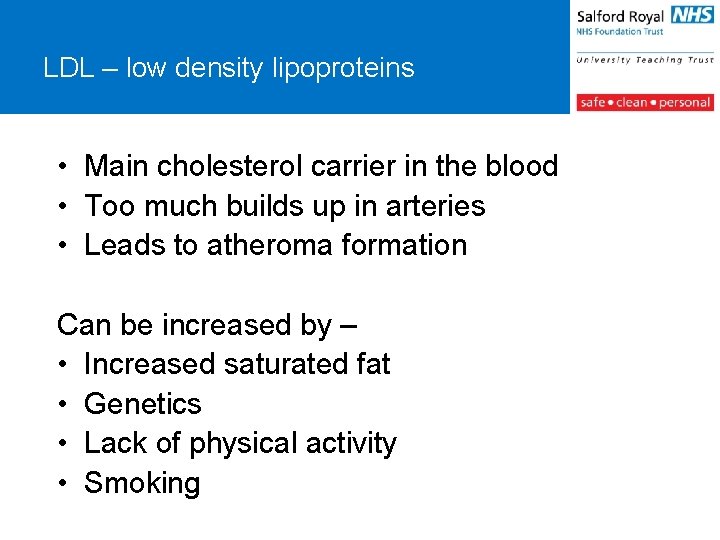 LDL – low density lipoproteins • Main cholesterol carrier in the blood • Too