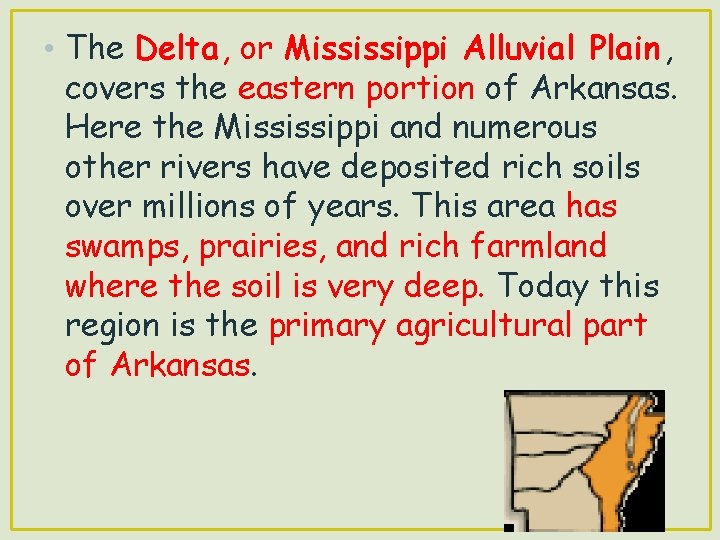  • The Delta, or Mississippi Alluvial Plain , covers the eastern portion of
