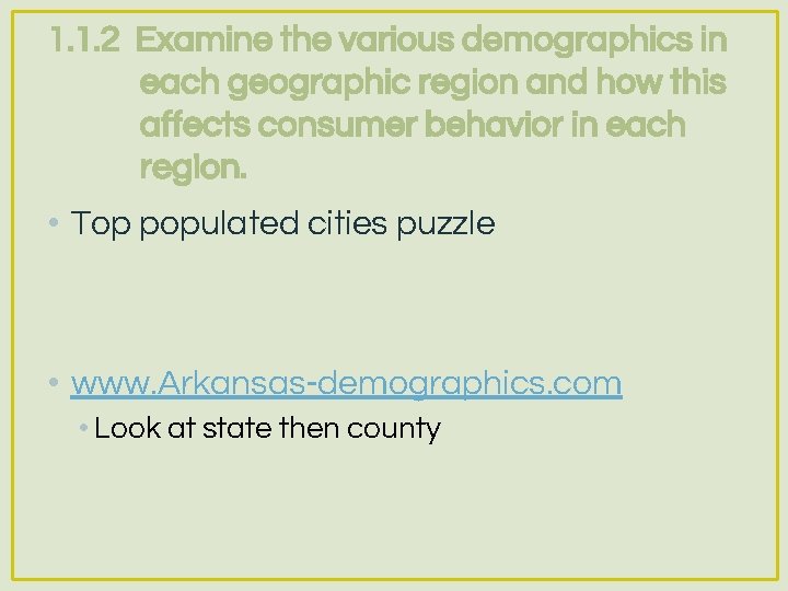 1. 1. 2 Examine the various demographics in each geographic region and how this
