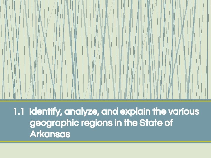 1. 1 Identify, analyze, and explain the various geographic regions in the State of