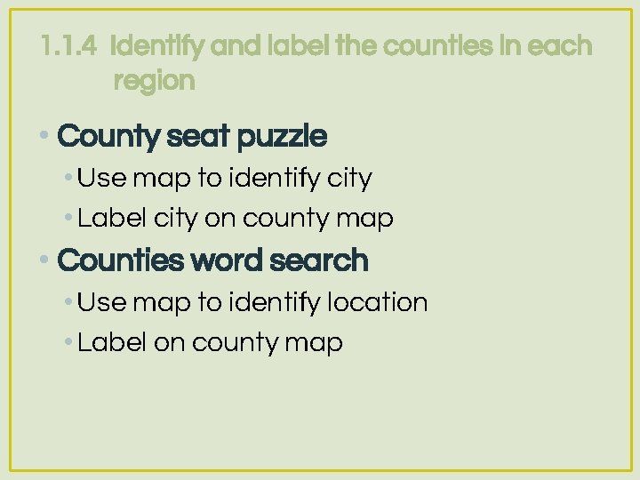 1. 1. 4 Identify and label the counties in each region • County seat