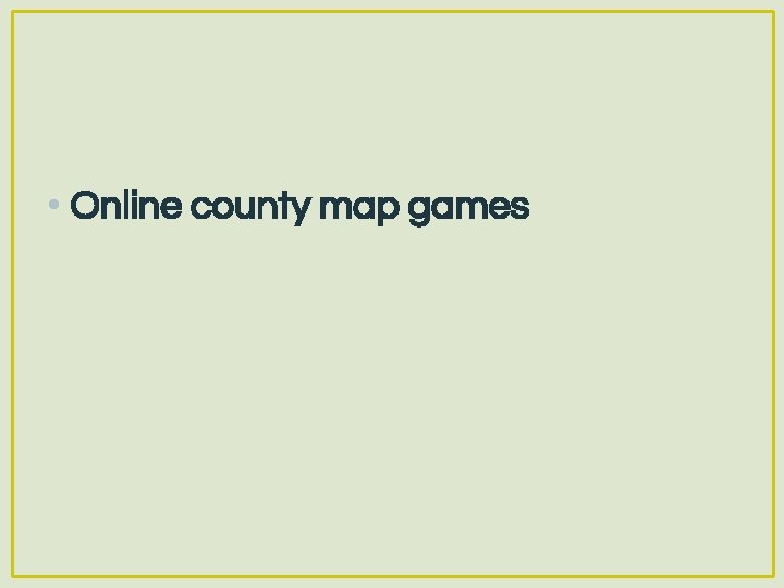 • Online county map games 