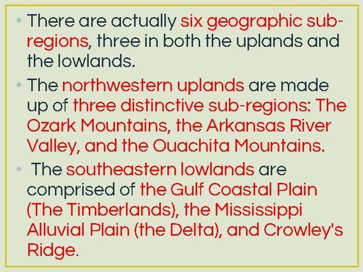 • There actually six geographic subregions, three in both the uplands and the