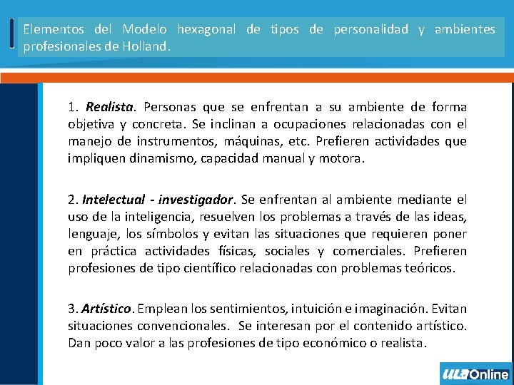 Elementos del Modelo hexagonal de tipos de personalidad y ambientes profesionales de Holland. 1.