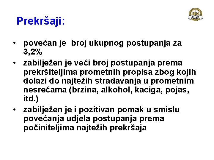 Prekršaji: • povećan je broj ukupnog postupanja za 3, 2% • zabilježen je veći