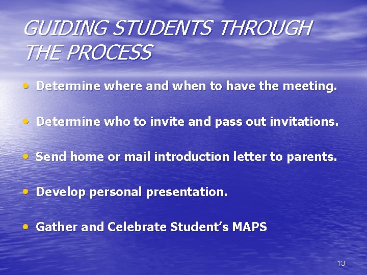 GUIDING STUDENTS THROUGH THE PROCESS • Determine where and when to have the meeting.