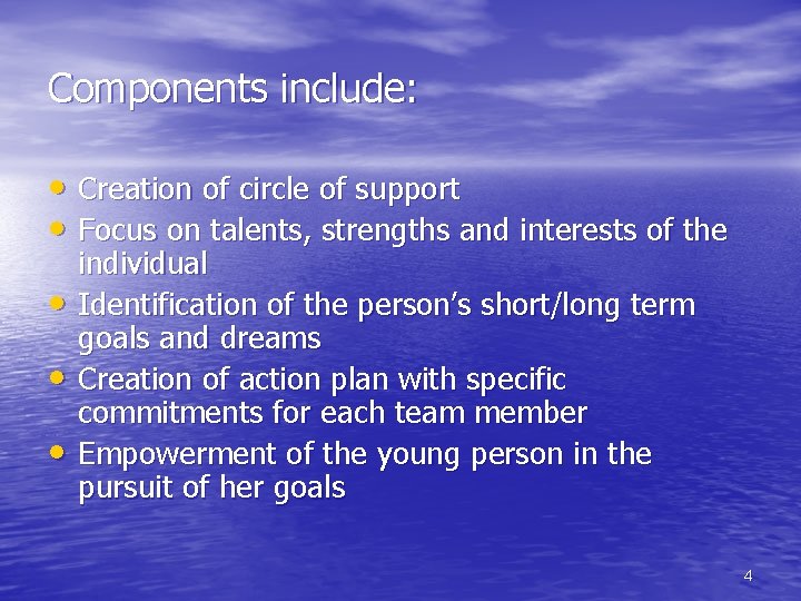 Components include: • Creation of circle of support • Focus on talents, strengths and