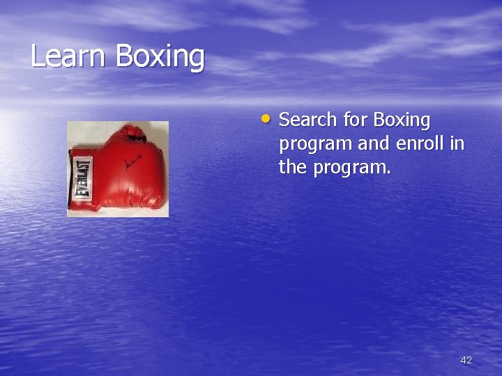 Learn Boxing • Search for Boxing program and enroll in the program. 42 