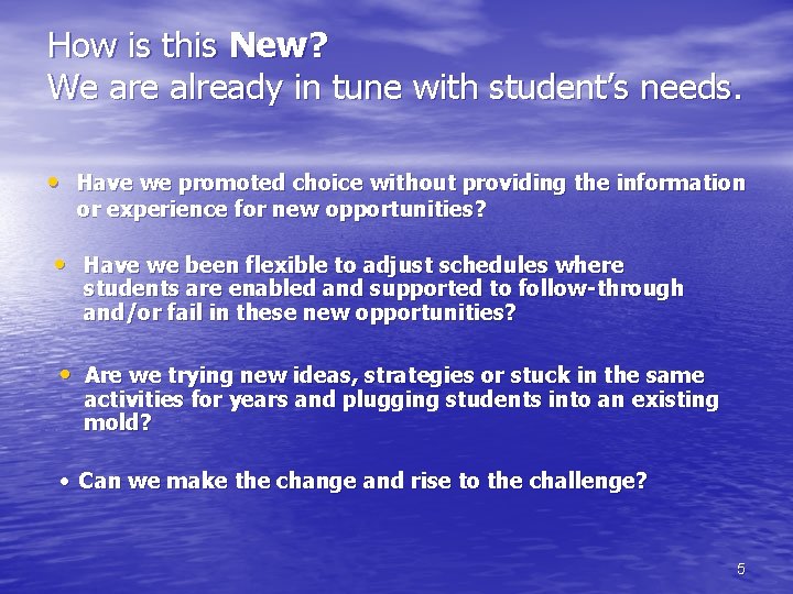 How is this New? We are already in tune with student’s needs. • Have