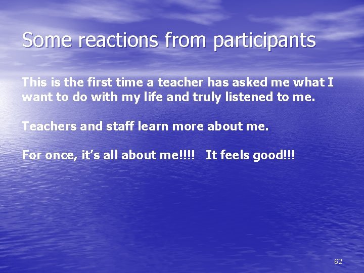 Some reactions from participants This is the first time a teacher has asked me
