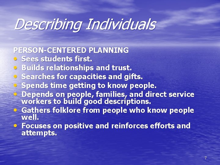 Describing Individuals PERSON-CENTERED PLANNING • Sees students first. • Builds relationships and trust. •