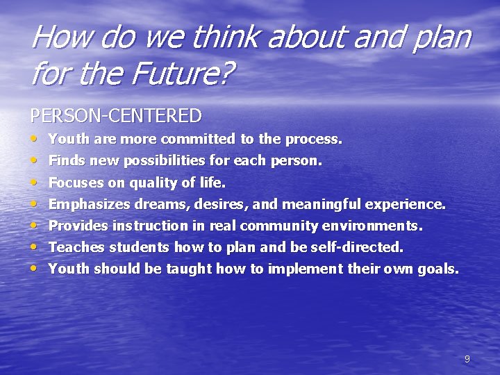 How do we think about and plan for the Future? PERSON-CENTERED • • Youth