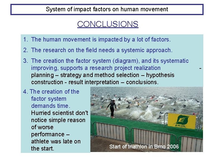 System of impact factors on human movement CONCLUSIONS 1. The human movement is impacted