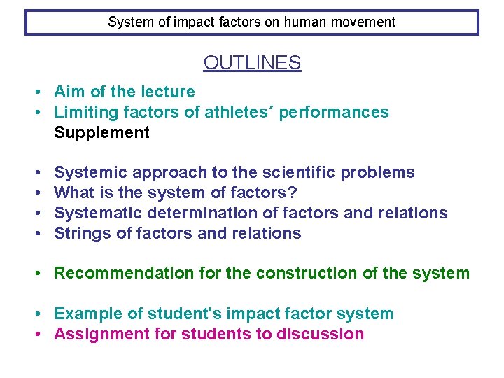 System of impact factors on human movement OUTLINES • Aim of the lecture •