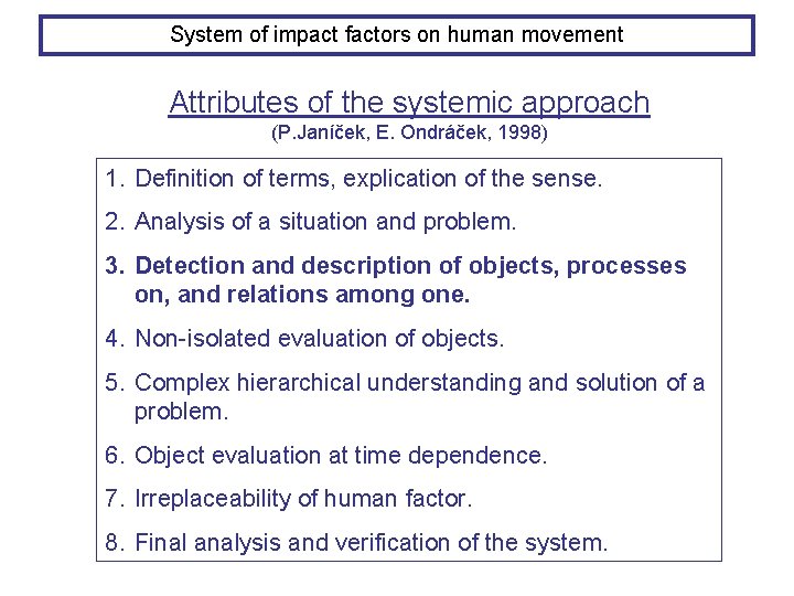 System of impact factors on human movement Attributes of the systemic approach (P. Janíček,