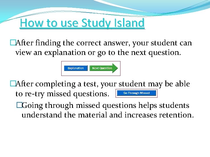 How to use Study Island? �After finding the correct answer, your student can view