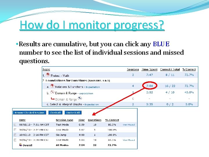 How do I monitor progress? • Results are cumulative, but you can click any