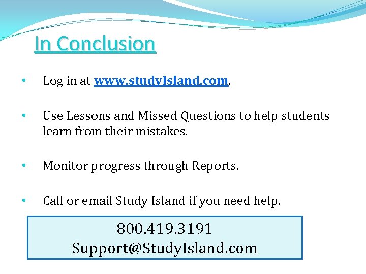 In Conclusion • Log in at www. study. Island. com. • Use Lessons and