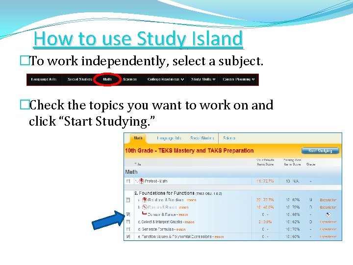 How to use Study Island? �To work independently, select a subject. �Check the topics