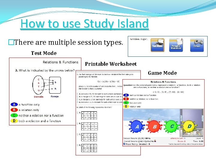 How to use Study Island? �There are multiple session types. Test Mode Printable Worksheet