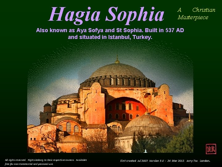 Hagia Sophia A Christian Masterpiece Also known as Aya Sofya and St Sophia. Built
