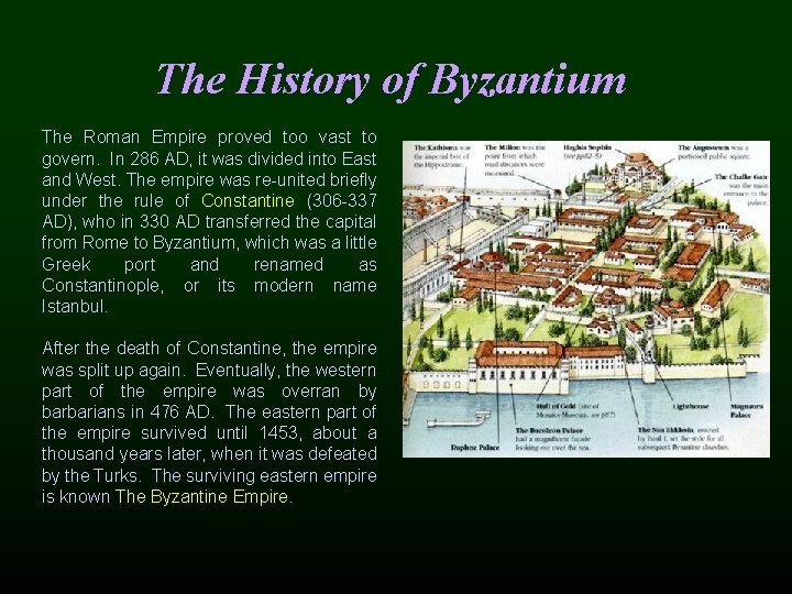 The History of Byzantium The Roman Empire proved too vast to govern. In 286