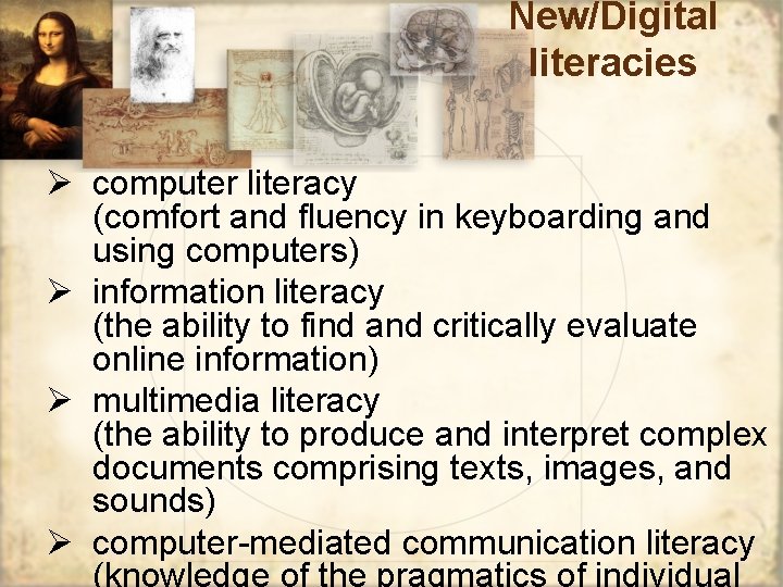 New/Digital literacies Ø computer literacy (comfort and fluency in keyboarding and using computers) Ø