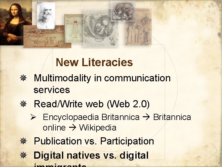 New Literacies ¯ Multimodality in communication services ¯ Read/Write web (Web 2. 0) Ø